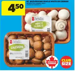 Real Canadian Superstore PC MUSHROOMS WHOLE WHITE OR CREMINI, 454 G offer