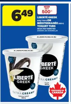 Real Canadian Superstore LIBERTÉ GREEK, 650/750 G OR MÉDITERRANÉE, 900 G YOGURT TUBS offer