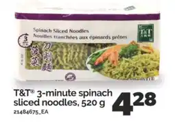Real Canadian Superstore T & T 3-MINUTE SPINACH SLICED NOODLES, 520 G offer