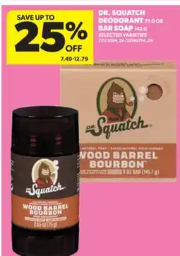 Real Canadian Superstore DR. SQUATCH DEODORANT, 75 G OR BAR, SOAP 142 G offer