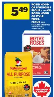 Real Canadian Superstore ROBIN HOOD OR FIVE ROSES FLOUR, 2.5 KG OR ROBIN HOOD 00 STYLE PIZZA FLOUR, 2 KG offer