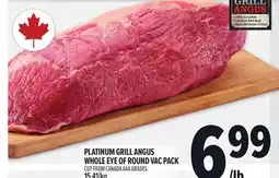 Metro PLATINUM GRILL ANGUS WHOLE EYE OF ROUND VAC PACK offer
