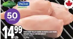 Metro YORKSHIRE VALLEY FARMS OR MAPLE LEAF PRIME ORGANIC FRESH CHICKEN BREAST offer