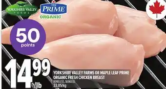 Metro YORKSHIRE VALLEY FARMS OR MAPLE LEAF PRIME ORGANIC FRESH CHICKEN BREAST offer