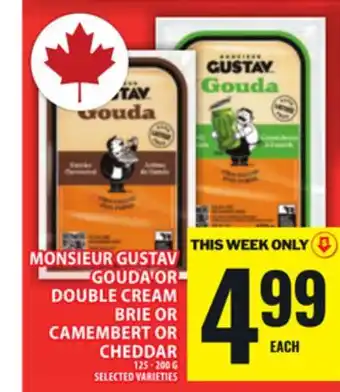 Food Basics MONSIEUR GUSTAV GOUDA OR DOUBLE CREAM BRIE OR CAMEMBERT OR CHEDDAR offer