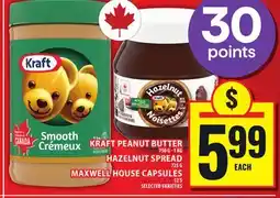 Food Basics KRAFT PEANUT BUTTER 750 G - 1 KG HAZELNUT SPREAD 725 G MAXWELL HOUSE CAPSULES 12'S offer
