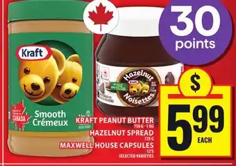 Food Basics KRAFT PEANUT BUTTER 750 G - 1 KG HAZELNUT SPREAD 725 G MAXWELL HOUSE CAPSULES 12'S offer