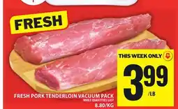 Food Basics FRESH PORK TENDERLOIN VACUUM PACK offer