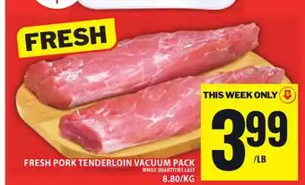 Food Basics FRESH PORK TENDERLOIN VACUUM PACK offer