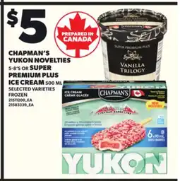 Loblaws CHAPMAN'S YUKON NOVELTIES, 5-8'S OR SUPER PREMIUM PLUS ICE CREAM, 500 ML offer