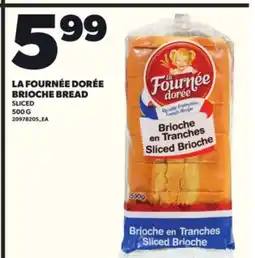 Loblaws LA FOURNÉE DORÉE BRIOCHE BREAD, 500 G offer
