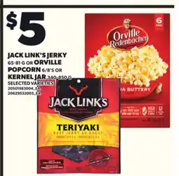 Loblaws JACK LINK'S JERKY, 65-81G OR ORVILLE POPCORN, 6/8'S OR KERNEL JAR, 340-850G offer