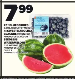 Loblaws PC BLUEBERRIES 9.8OZ OR SWEET KAROLINA BLACKBERRIES PINT, SEEDLESS WATERMELONS 11LB AVERAGE EACH offer