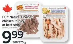 Fortinos PC NATURAL CHOICE CHICKEN, TURKEY OR BEEF STRIPS, 300/375 g offer