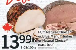 Fortinos PC NATURAL CHOICE OR BLUE MENU TURKEY OR NATURAL CHOICE ROAST BEEF, 3.08/100 G offer