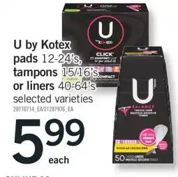 Fortinos U BY KOTEX PADS, 12-24'S, TAMPONS, 15/16'S OR LINERS, 40-64'S offer