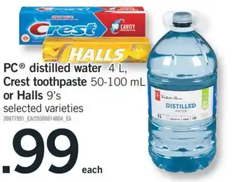 Fortinos PC DISTILLED WATER, 4 L CREST TOOTHPASTE, 50-100 ML OR HALLS, 9'S offer