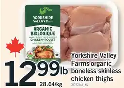 Fortinos YORKSHIRE VALLEY FARMS ORGANIC BONELESS SKINLESS CHICKEN THIGHS offer