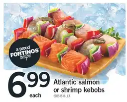 Fortinos ATLANTIC SALMON OR SHRIMP KEBOBS offer