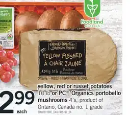 Fortinos YELLOW, RED OR RUSSET POTATOES, 10 LB OR PC ORGANICS PORTOBELLO MUSHROOMS, 4'S offer