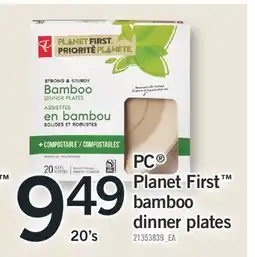 Fortinos PC PLANET FIRST BAMBOO DINNER PLATES, 20's offer