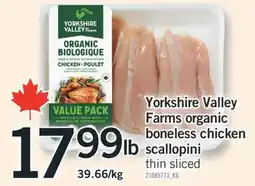 Fortinos YORKSHIRE VALLEY FARMS ORGANIC BONELESS CHICKEN SCALLOPINI offer