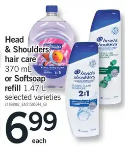 Fortinos HEAD & SHOULDERS HAIR CARE 370 ML OR SOFTSOAP REFILL 1.47 L offer