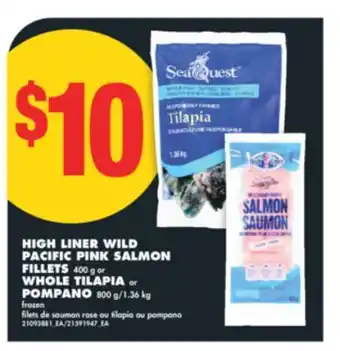 No Frills HIGH LINER WILD PACIFIC PINK SALMON FILLETS 400 g or WHOLE TILAPIA or POMPANO 800 g/1.36 kg offer
