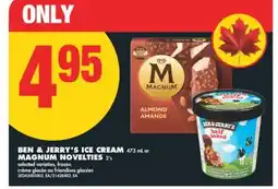 No Frills BEN & JERRY'S ICE CREAM 473 mL or MAGNUM NOVELTIES, 3's offer