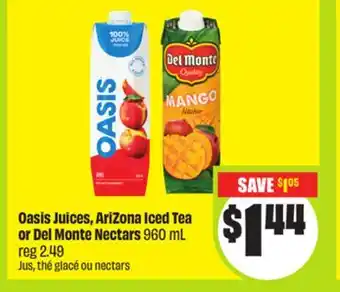 FreshCo Oasis Juices, AriZona Ice Tea or Del Monte Nectars 960 mL offer