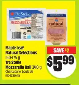 FreshCo Maple Leaf Natural Selections 150-175 g Tre Stelle Mozzarella Ball 340 g offer