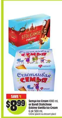 FreshCo Semya Ice Cream 1080 mL or Bandi Stolichnoe Eskimo Vanilla Ice Cream 6 pk 500 mL offer
