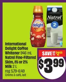 Chalo FreshCo International Delight Coffee Whitener 946 mL Natrel Fine-Filtered Skim, 1% or 2% Milk 2 L offer