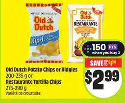 FreshCo Old Dutch Potato Chips or Ridgies 200-235g or Restaurante Tortilla Chips 275-290g offer