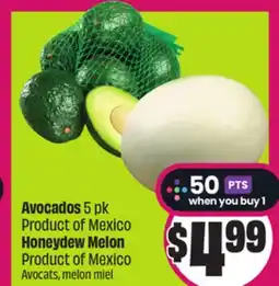 Chalo FreshCo Avocados 5 pk Product of Mexico Honeydew Melon Product of Mexico offer