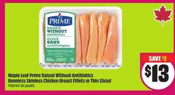 Chalo FreshCo Maple Leaf Prime Raised Without Antibiotics Boneless Skinless Chicken Breast Fillets or Thin Sliced offer