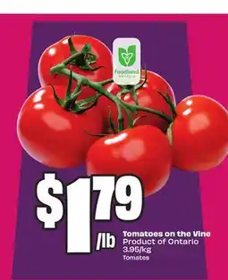 Chalo FreshCo Tomatoes on the Vine Product of Ontario 3.95/kg offer