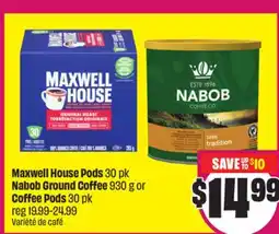 Chalo FreshCo Maxwell House Pods 30 pk Nabob Ground Coffee 930 g or Coffee Pods 30 pk offer