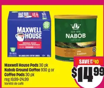 Chalo FreshCo Maxwell House Pods 30 pk Nabob Ground Coffee 930 g or Coffee Pods 30 pk offer