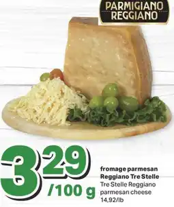 L'Intermarché FROMAGE PARMESAN REGGIANO TRE STELLE, 14,92/lb offer