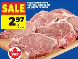 Real Canadian Superstore Pork combo chops cut from sirloin, rib or center portion offer