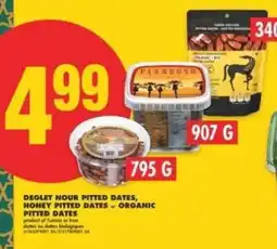 No Frills Deglet Nour Pitted Dates, Honey Pitted Dates or Organic Pitted Dates offer