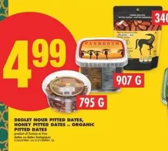 No Frills Deglet Nour Pitted Dates, Honey Pitted Dates or Organic Pitted Dates offer