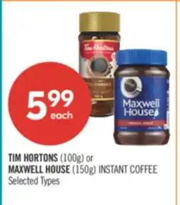 Shoppers Drug Mart TIM HORTONS (100g) or MAXWELL HOUSE (150g) INSTANT COFFEE offer