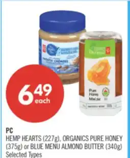 Shoppers Drug Mart PC HEMP HEARTS (227g), ORGANICS PURE HONEY (375g) or BLUE MENU ALMOND BUTTER (340g) offer