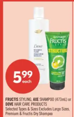 Shoppers Drug Mart FRUCTIS STYLING, AXE SHAMPOO (473mL) or DOVE HAIR CARE PRODUCTS offer