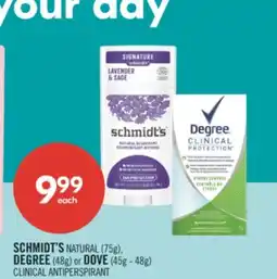 Shoppers Drug Mart SCHMIDT'S NATURAL (75g), DEGREE (48g) or DOVE (45g - 48g) CLINICAL ANTIPERSPIRANT offer