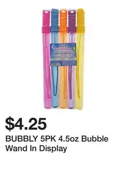 Dollarama BUBBLY 5PK 4.5oz Bubble Wand In Display offer