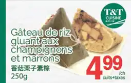 T&T Supermarket GÂTEAU DE RIZ GLUANT AUX CHAMPIGNONS ET MARRONS, 250G offer