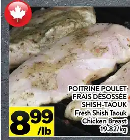 Supermarché PA POITRINE POULET FRAIS DÉSOSSÉE SHISH-TAOUK | FRESH SHISH TAOUK CHICKEN BREAST offer